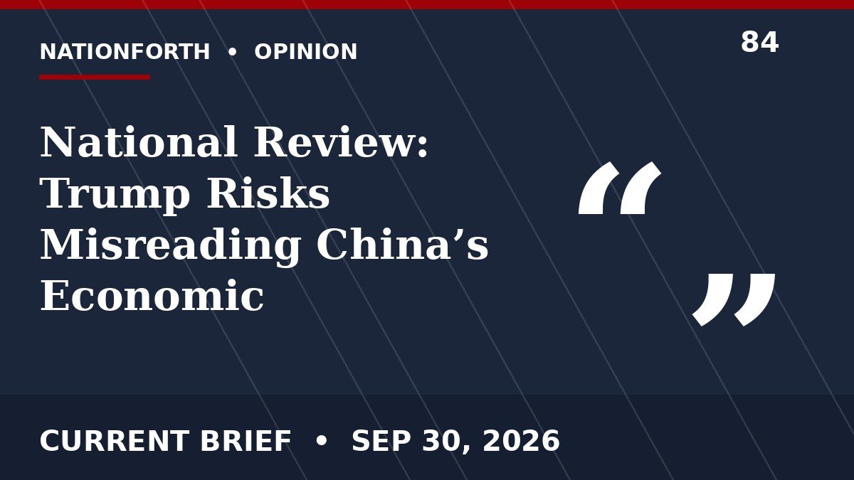 National Review: Trump Risks Misreading China’s Economic Weaknesses