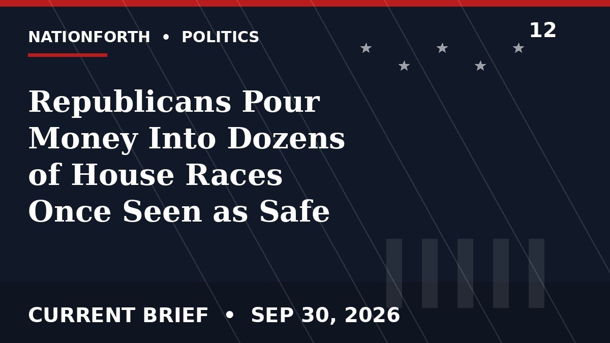 Republicans Pour Money Into Dozens of House Races Once Seen as Safe
