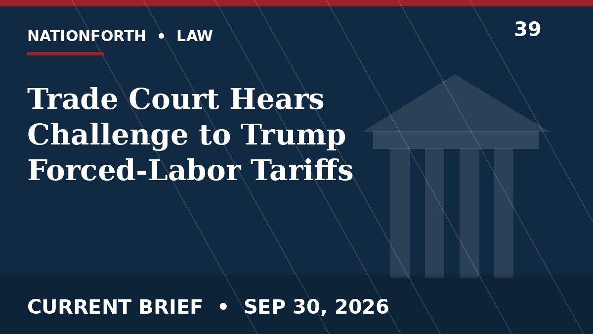 Trade Court Hears Challenge to Trump Forced-Labor Tariffs