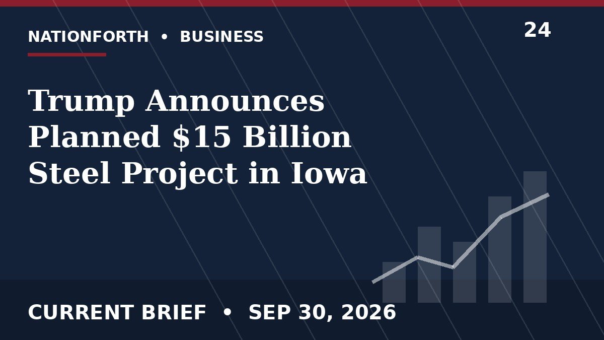 Trump Announces Planned $15 Billion Steel Project in Iowa